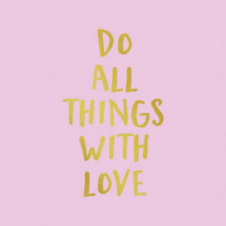 Tableau DO ALL THINGS WITH LOVE